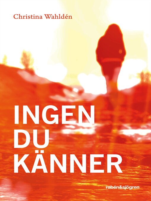 Title details for Ingen du känner by Christina Wahldén - Available